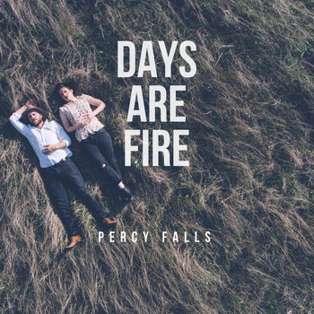 Percy Falls - Days Are Fire