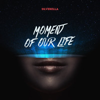 Silverella - Moment of Our Life