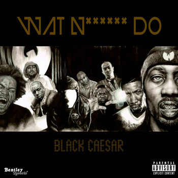 Black Caesar - Wat Niggaz Do (Explicit)