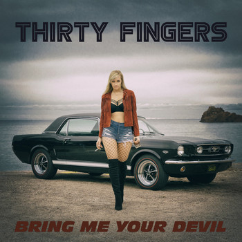 Thirty Fingers - Bring Me Your Devil