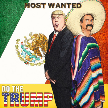 Most Wanted - Do the Trump (Explicit)