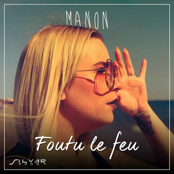 Manon - Foutu le feu