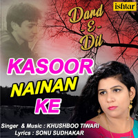 Khushboo Tiwari - Kasoor Nainan Ke