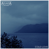 Atlanta House - Cold Love