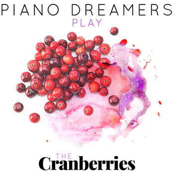 Piano Dreamers - Piano Dreamers Play The Cranberries
