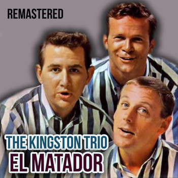 The Kingston Trio - El Matador (Remastered)