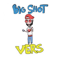 Vers - Big Shot (Explicit)