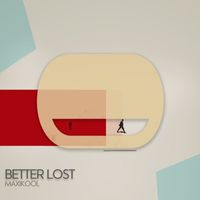 MaxiKool - Better Lost