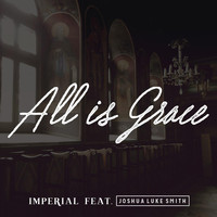 Imperial - All is Grace