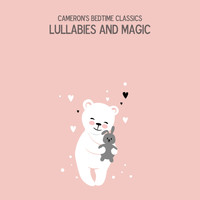 Cameron's Bedtime Classics - Lullabies and Magic
