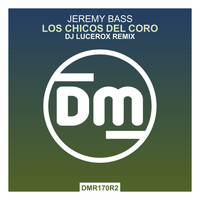 Jeremy Bass - Los Chicos Del Coro (DJ Lucerox Remix)