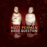 Matt Penman - Good Question