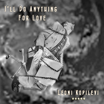 Leoni Kopilevi - I'll Do Anything for Love