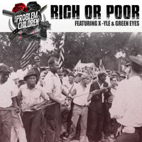 Da Problem Children - Rich or Poor (feat. X-Yle & Green Eyes)