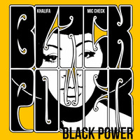 Khalifa - Black Power (feat. Mic Check)