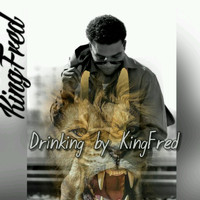 King Fred - Drinking