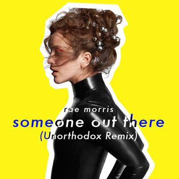 Rae Morris - Someone Out There (Unorthodox Remix)