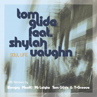 Tom Glide - Soul Life (The Remixes)