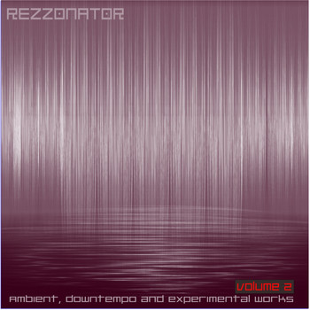 Rezzonator - Ambient, Downtempo & Experimental Works, Vol. 2