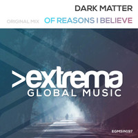 Dark Matter - Of Reasons I Believe