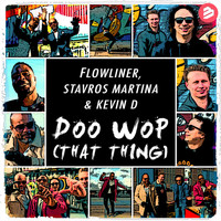 Flowliner, Stavros Martina & Kevin D - Doo Wop (That Thing) Radio Edit