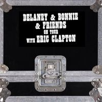 Delaney & Bonnie & Friends - On Tour With Eric Clapton (Live)