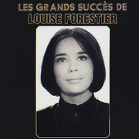 Louise Forestier - Les grands succès de Louise Forestier