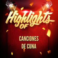 Canciones De Cuna - Highlights of Canciones De Cuna