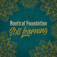 Rootical Foundation - Still Learning