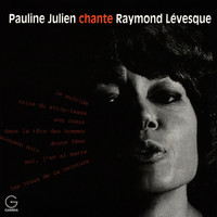 Pauline Julien - Pauline Julien chante Raymond Lévesque