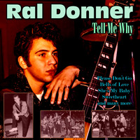 Ral Donner - Tell Me Why