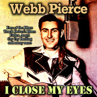 Webb Pierce - I Close My Eyes