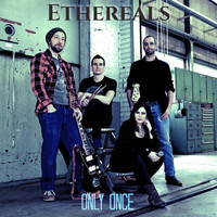 Ethereals - Only Once
