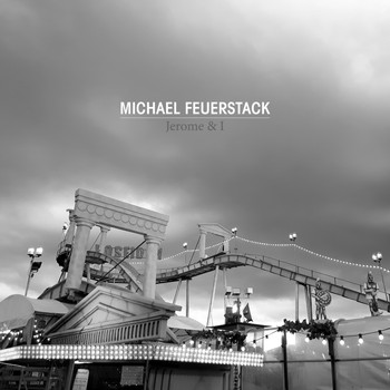 Michael Feuerstack - Jerome & I