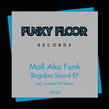 Mall Aka Funk - Bogaloo Sound EP