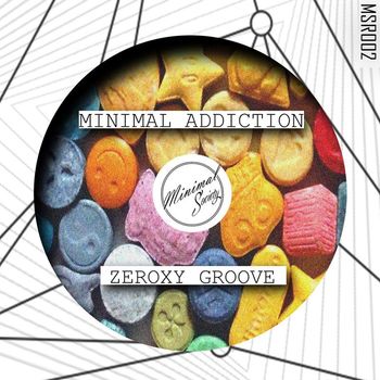 Zeroxy Groove - MINIMAL ADDICTION EP