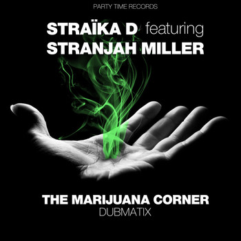 Straïka D feat. Stranjah Miller - The Marijuana Corner