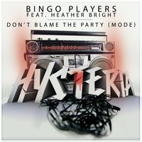 Bingo Players - Don't Blame The Party (Mode) [feat. Heather Bright] (Radio Edit)