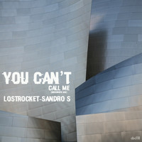 Lostrocket, Sandro S - You Can't Call Me (Unisonofx Mix)