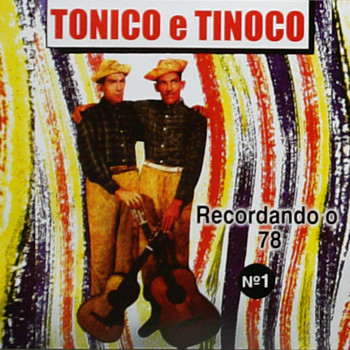 Tonico & Tinoco - Recordando o 78, Vol. 1