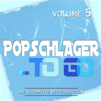Various Artists - Popschlager TO GO, Vol. 5 (Die ultimative Hit-Collection)