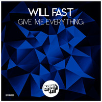 Will Fast - Give Me Everything