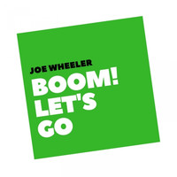 Joe Wheeler - Boom! Let's Go