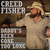 Creed Fisher - Daddy's Been Gone Too Long