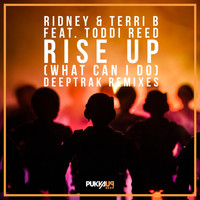 Ridney, Terri B! - Rise Up (What Can I Do) (Deeptrak Remixes)