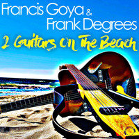 Francis Goya & Frank Degrees - 2 Guitars on the Beach