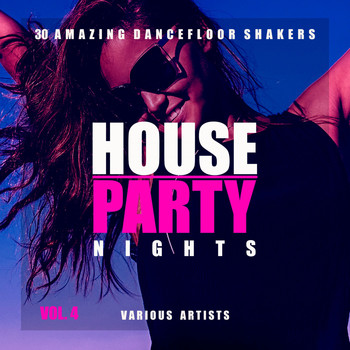 Various Artists - House Party Nights (30 Amazing Dancefloor Shakers), Vol. 4