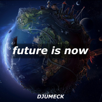 DJUMECK - Future Is Now