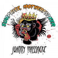 Johnny Massacre - Surprise, Motherfucker (Explicit)