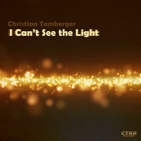 Christian Tamberger - I Can't See the Light